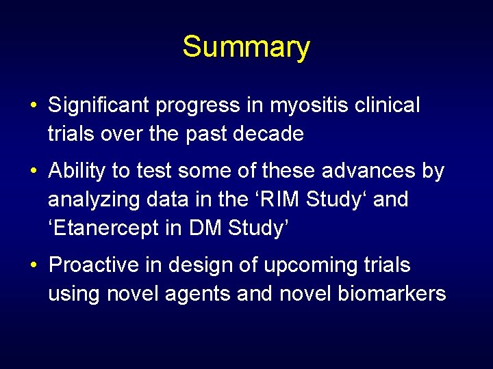 Summary • Significant progress in myositis clinical trials over the past decade • Ability