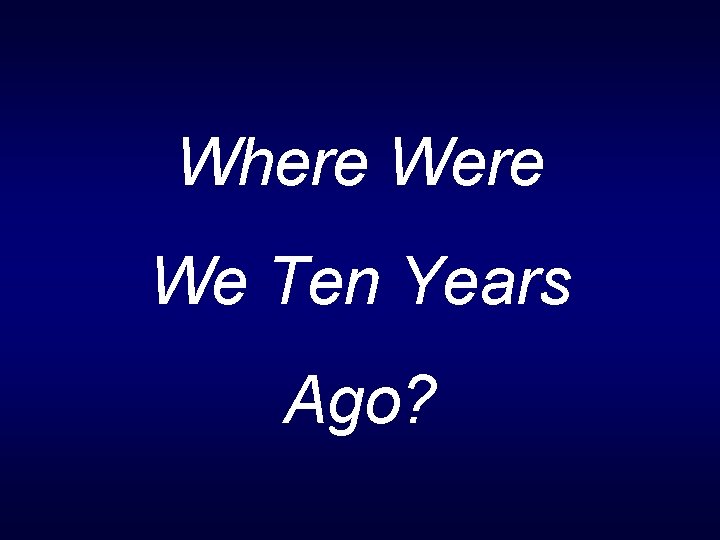 Where We Ten Years Ago? 