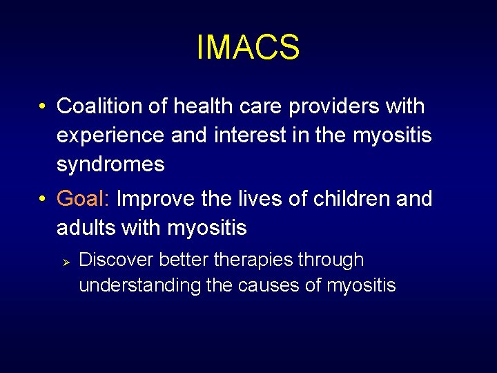 IMACS • Coalition of health care providers with experience and interest in the myositis