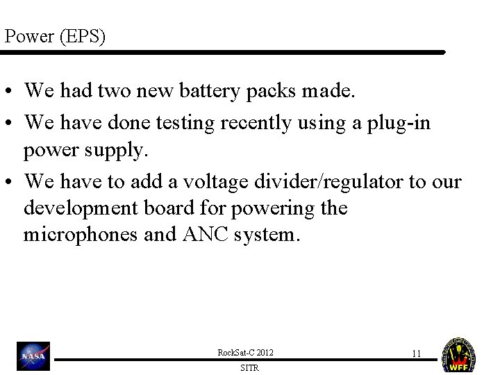 Power (EPS) • We had two new battery packs made. • We have done