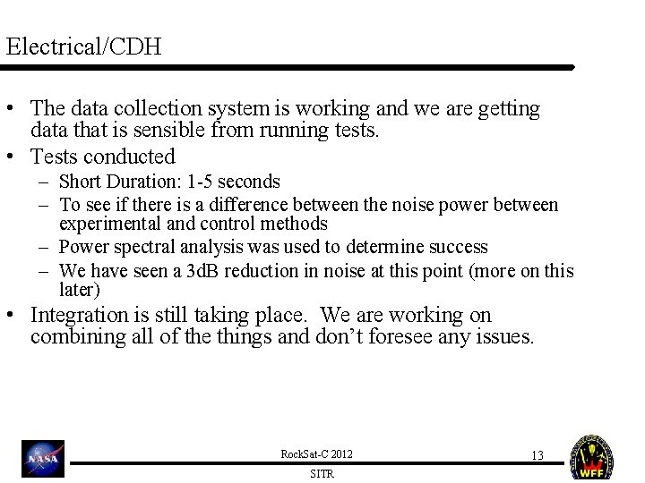 Electrical/CDH • The data collection system is working and we are getting data that