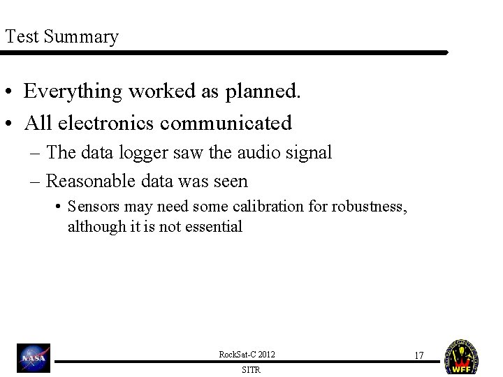Test Summary • Everything worked as planned. • All electronics communicated – The data