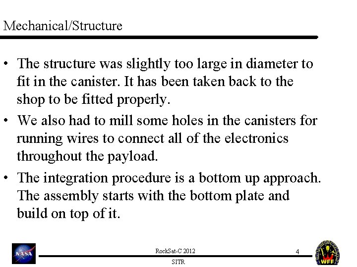 Mechanical/Structure • The structure was slightly too large in diameter to fit in the