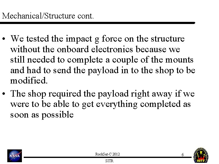 Mechanical/Structure cont. • We tested the impact g force on the structure without the