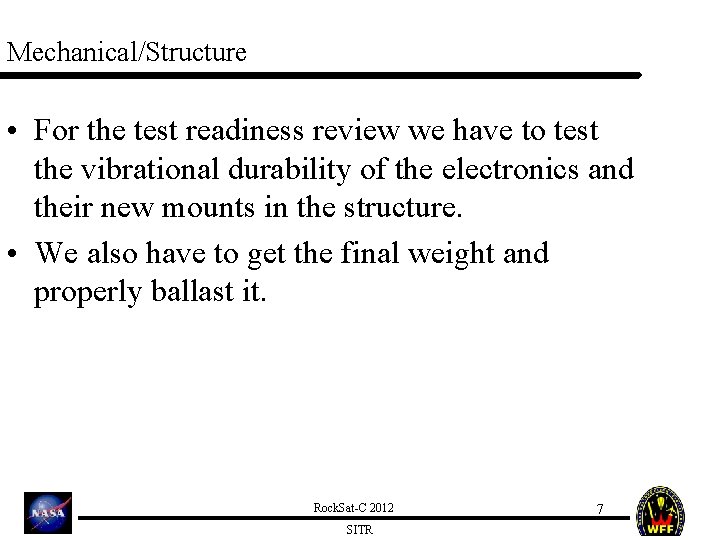Mechanical/Structure • For the test readiness review we have to test the vibrational durability