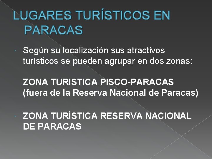 LUGARES TURÍSTICOS EN PARACAS Según su localización sus atractivos turísticos se pueden agrupar en