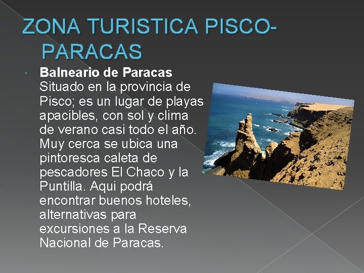 ZONA TURISTICA PISCOPARACAS Balneario de Paracas Situado en la provincia de Pisco; es un