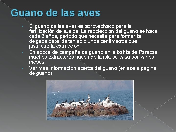 Guano de las aves • • • El guano de las aves es aprovechado