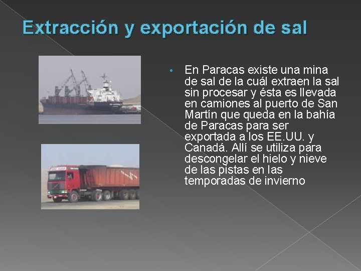 Extracción y exportación de sal • En Paracas existe una mina de sal de