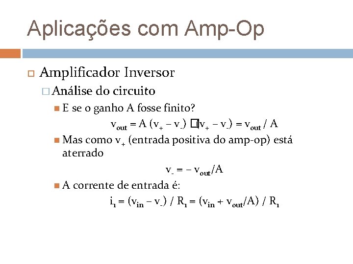Aplicações com Amp-Op Amplificador Inversor � Análise E do circuito se o ganho A