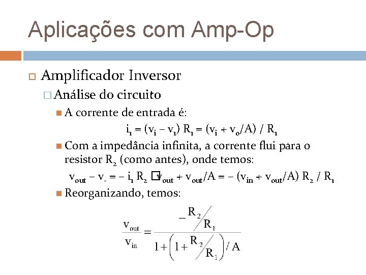 Aplicações com Amp-Op Amplificador Inversor � Análise A do circuito corrente de entrada é: