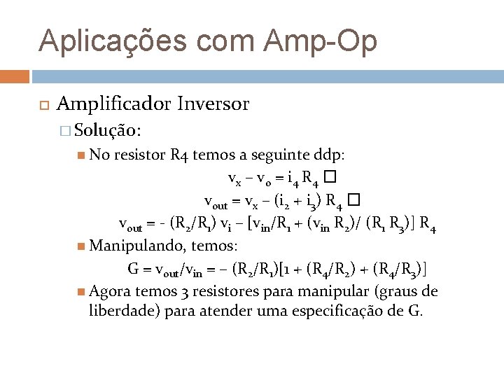 Aplicações com Amp-Op Amplificador Inversor � Solução: No resistor R 4 temos a seguinte