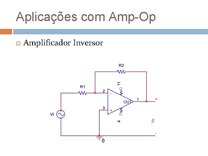Aplicações com Amp-Op Amplificador Inversor 