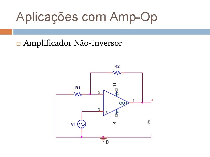 Aplicações com Amp-Op Amplificador Não-Inversor 