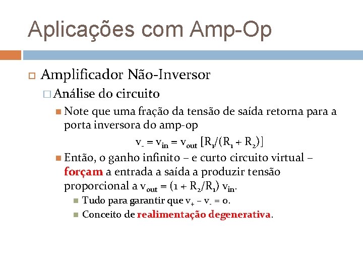 Aplicações com Amp-Op Amplificador Não-Inversor � Análise do circuito Note que uma fração da