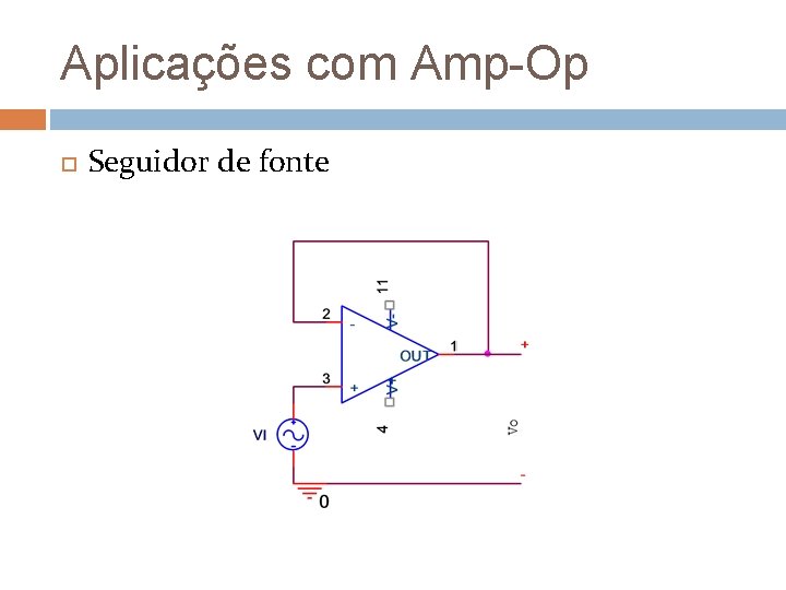 Aplicações com Amp-Op Seguidor de fonte 