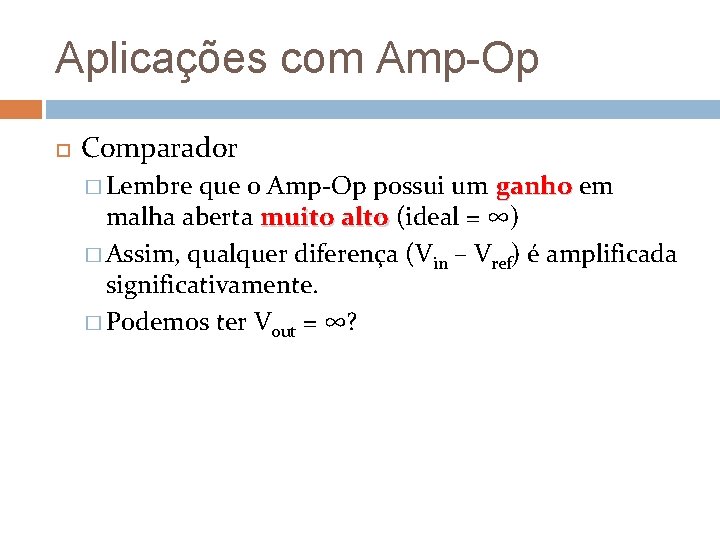 Aplicações com Amp-Op Comparador � Lembre que o Amp-Op possui um ganho em malha