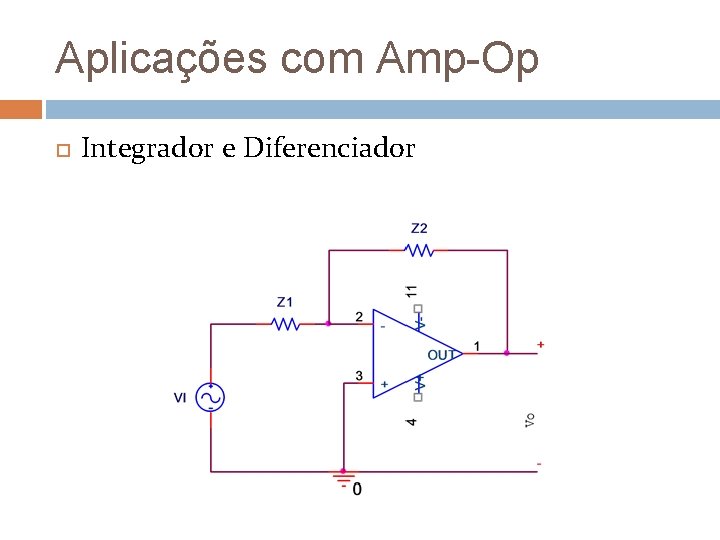 Aplicações com Amp-Op Integrador e Diferenciador 