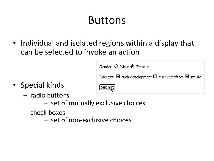 Buttons • Individual and isolated regions within a display that can be selected to