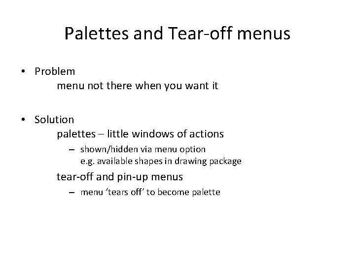 Palettes and Tear-off menus • Problem menu not there when you want it •