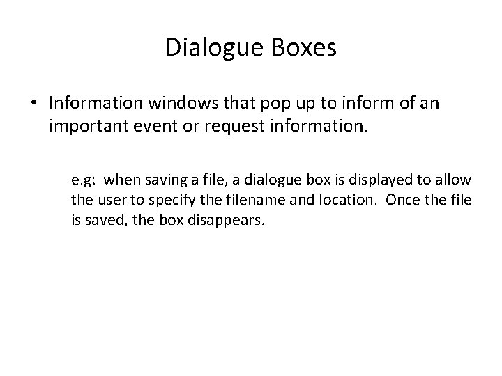 Dialogue Boxes • Information windows that pop up to inform of an important event