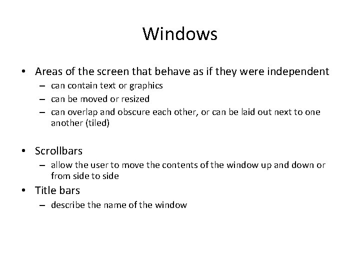 Windows • Areas of the screen that behave as if they were independent –