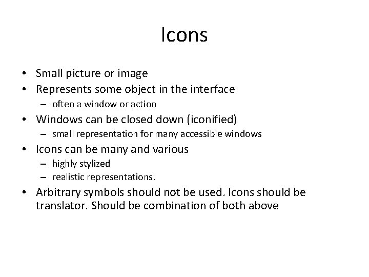 Icons • Small picture or image • Represents some object in the interface –