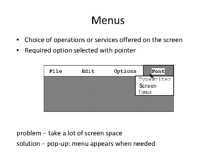 Menus • Choice of operations or services offered on the screen • Required option