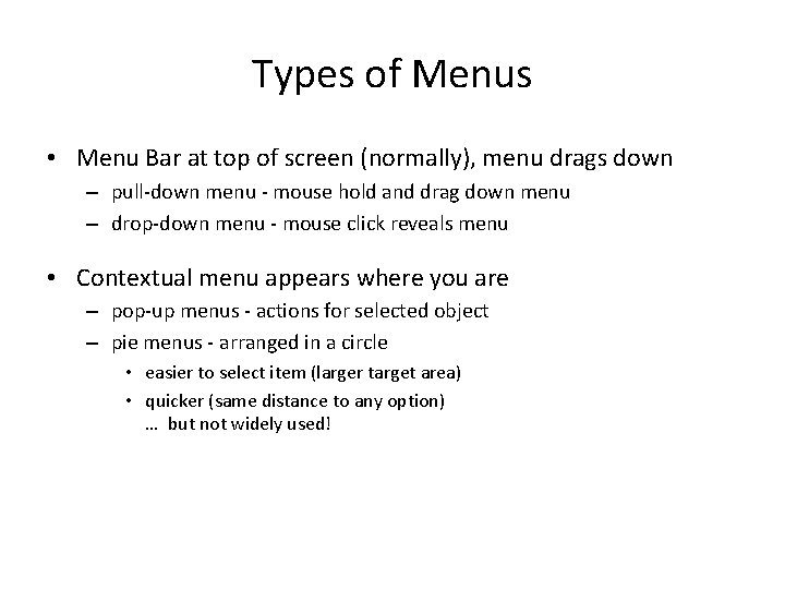 Types of Menus • Menu Bar at top of screen (normally), menu drags down