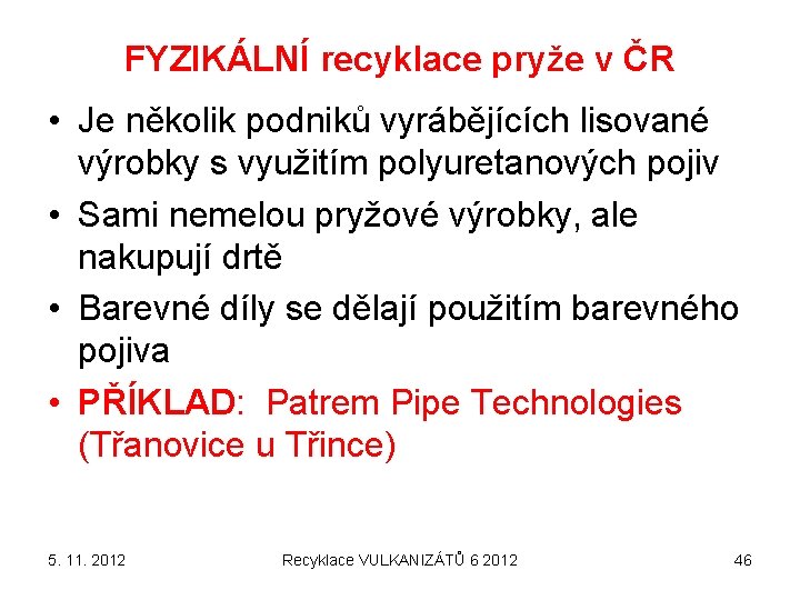 FYZIKÁLNÍ recyklace pryže v ČR • Je několik podniků vyrábějících lisované výrobky s využitím