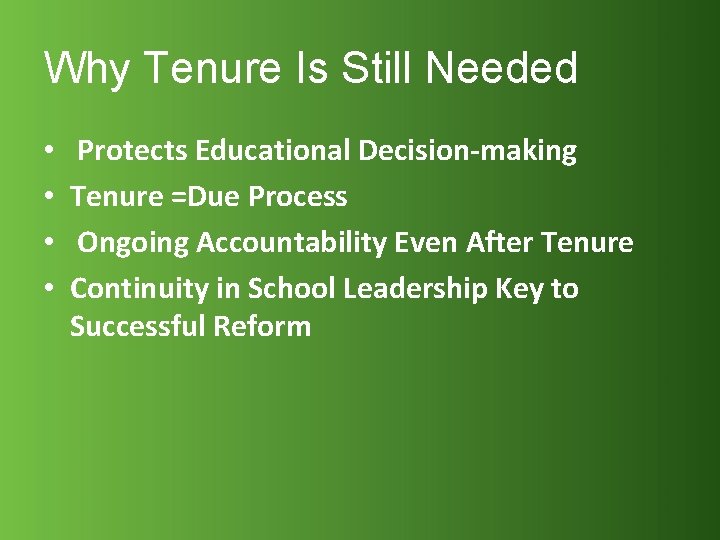Why Tenure Is Still Needed • • Protects Educational Decision-making Tenure =Due Process Ongoing