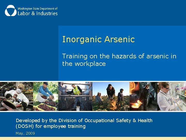 Inorganic Arsenic Training on the hazards of arsenic in the workplace Developed by the