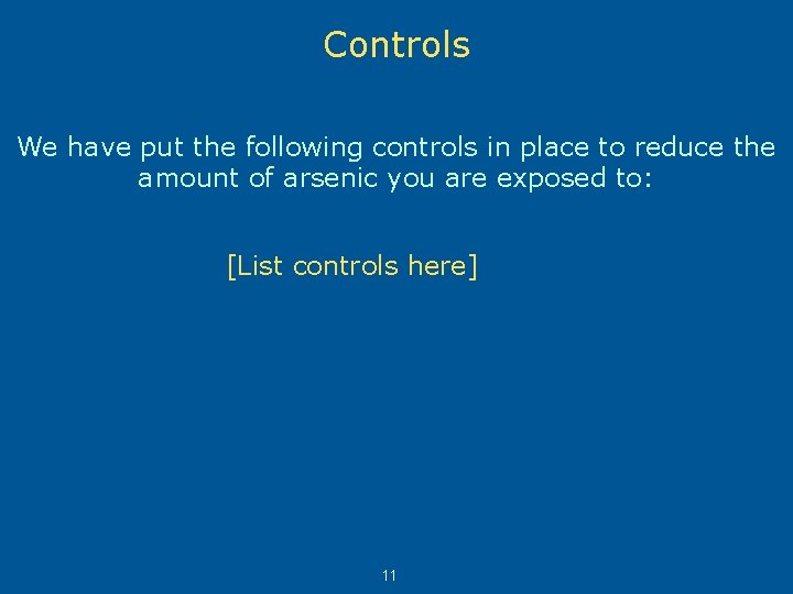 Controls We have put the following controls in place to reduce the amount of