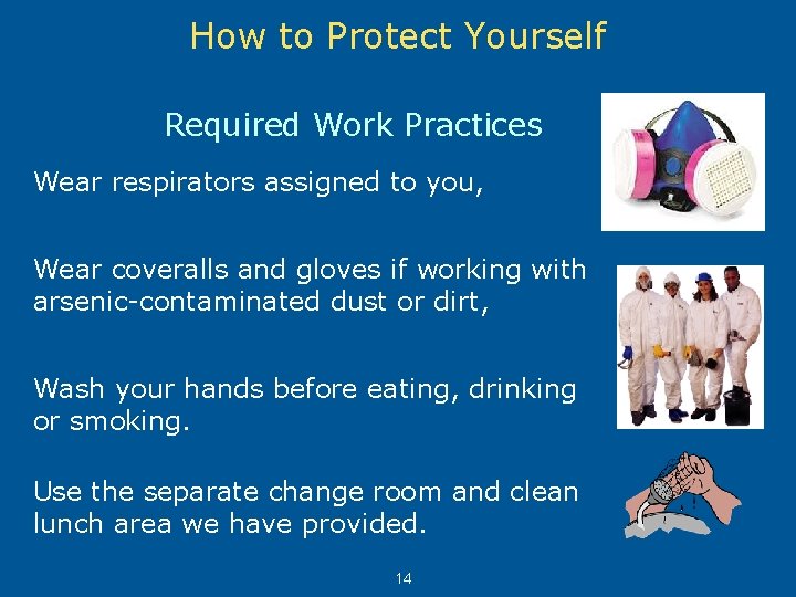 How to Protect Yourself Required Work Practices Wear respirators assigned to you, Wear coveralls