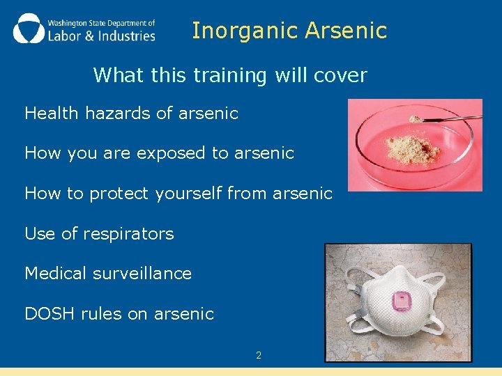 Inorganic Arsenic What this training will cover Health hazards of arsenic How you are