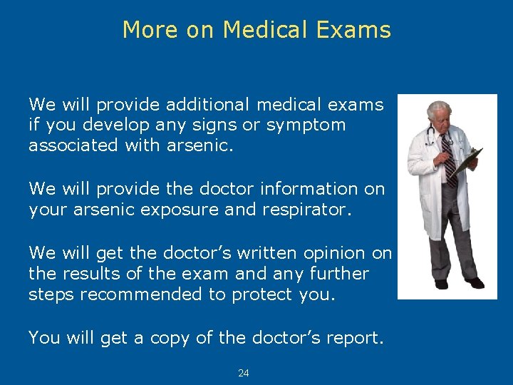 More on Medical Exams We will provide additional medical exams if you develop any