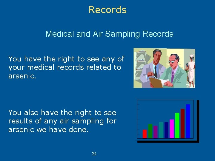 Records Medical and Air Sampling Records You have the right to see any of