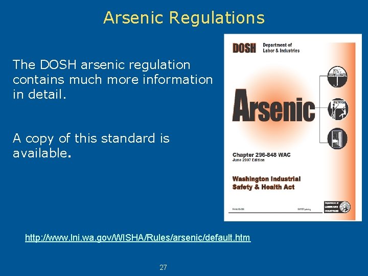 Arsenic Regulations The DOSH arsenic regulation contains much more information in detail. A copy