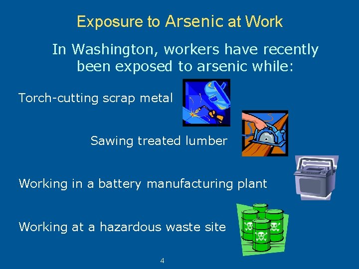 Exposure to Arsenic at Work In Washington, workers have recently been exposed to arsenic