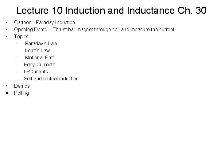 Lecture 10 Induction and Inductance Ch. 30 • • § Cartoon - Faraday Induction