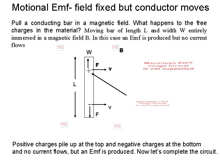 Motional Emf- field fixed but conductor moves Pull a conducting bar in a magnetic