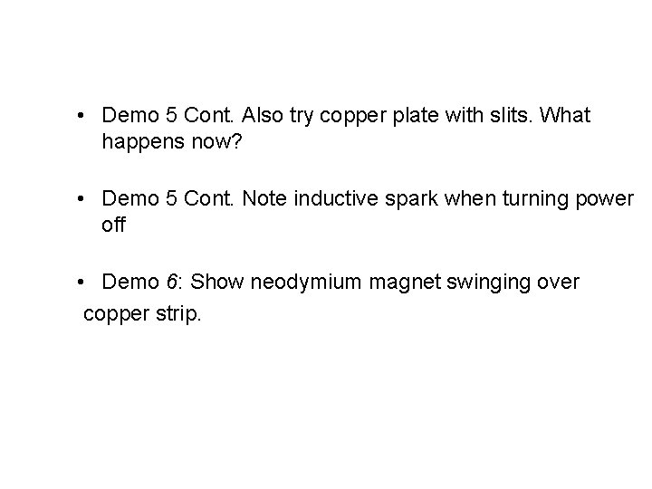  • Demo 5 Cont. Also try copper plate with slits. What happens now?