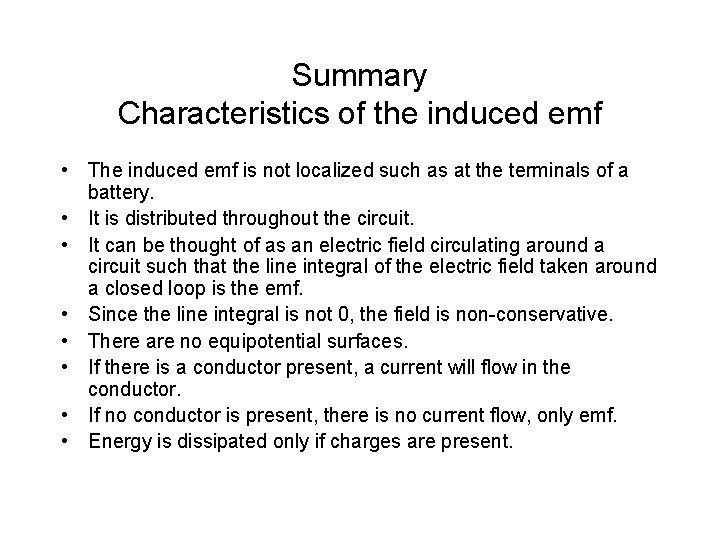 Summary Characteristics of the induced emf • The induced emf is not localized such