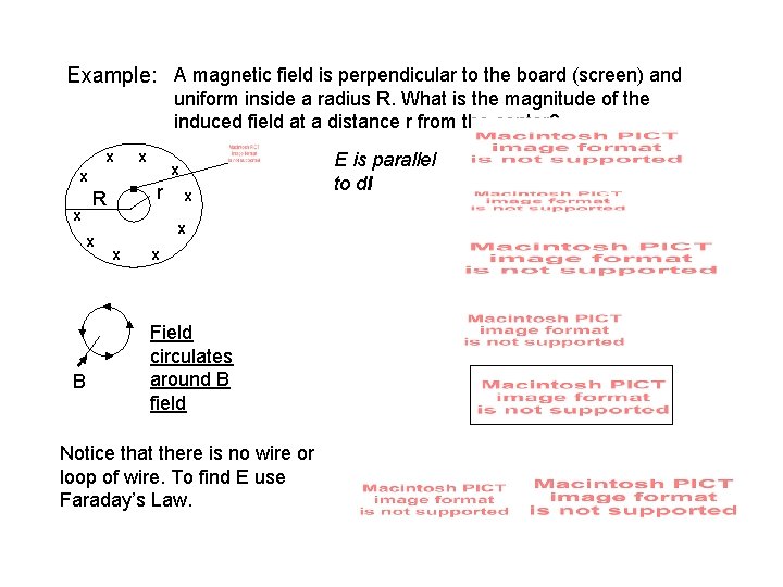 Example: A magnetic field is perpendicular to the board (screen) and uniform inside a