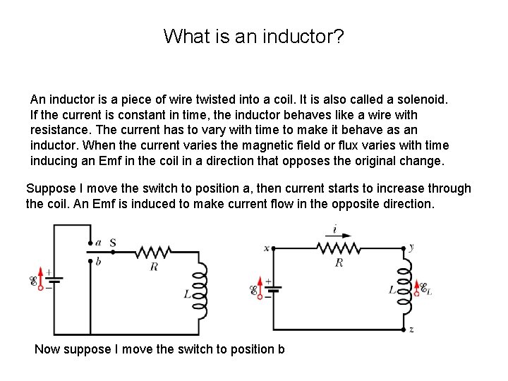 What is an inductor? An inductor is a piece of wire twisted into a