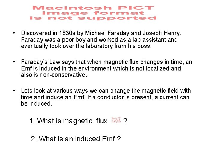  • Discovered in 1830 s by Michael Faraday and Joseph Henry. Faraday was