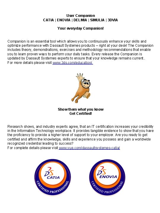 User Companion CATIA | ENOVIA | DELMIA | SIMULIA | 3 DVIA Your everyday