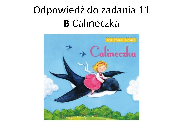 Odpowiedź do zadania 11 B Calineczka 