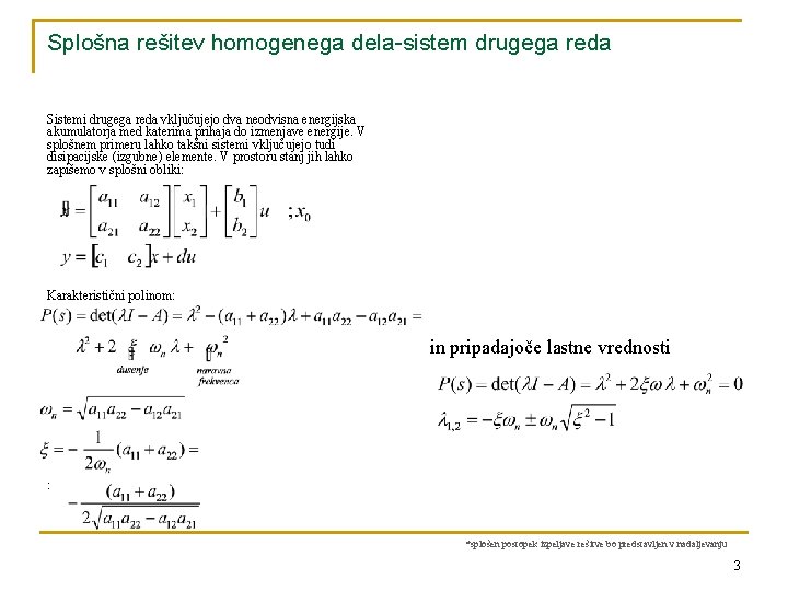 Splošna rešitev homogenega dela-sistem drugega reda Sistemi drugega reda vključujejo dva neodvisna energijska akumulatorja