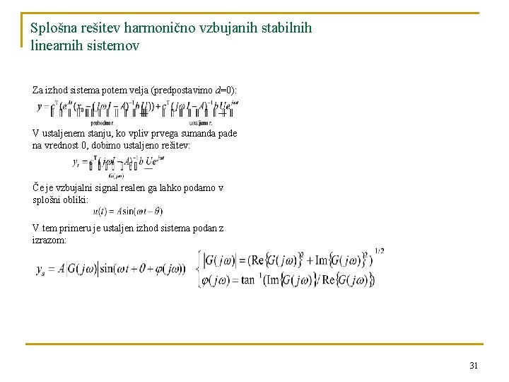 Splošna rešitev harmonično vzbujanih stabilnih linearnih sistemov Za izhod sistema potem velja (predpostavimo d=0):